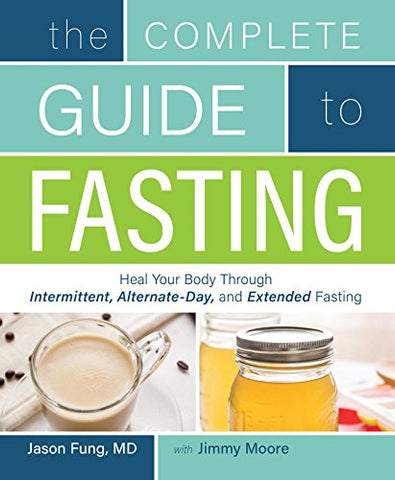 The Complete Guide to Fasting: Heal Your Body Through Intermittent, Alternate-Day, and Extended11