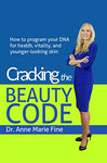 Cracking the Beauty Code: How to program your DNA for health, vitality, and younger-looking skin