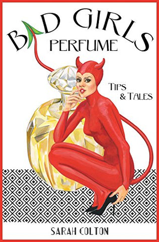 Bad Girls Perfume: Tips & Tales