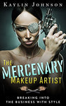 The Mercenary Makeup Artist: Breaking into the Business with Style