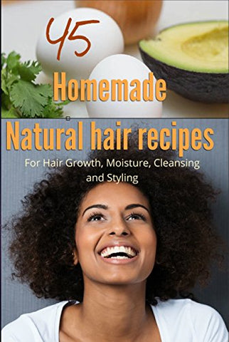 45 Homemade Natural Hair Care Recipes ( For Hair growth, moisture, cleansing and styling) by [c collins] Follow the Author  c collins + Follow  45 Homemade Natural Hair Care Recipes ( For Hair growth, moisture, cleansing and styling