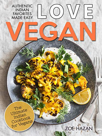 Love Vegan: The Ultimate Indian Cookbook: Easy Plant Based Recipes Anyone Can Cook | Includes a Bonus Gift Inside Each Copy!