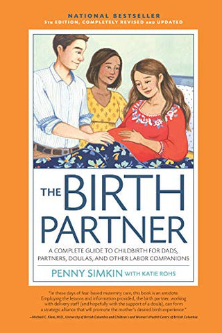 Birth Partner 5th Edition:A Complete Guide to Childbirth for Dads, Partners, Doulas, and All Other Labor Companions
