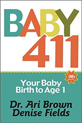 Baby 411 (9th ed. 2019-2020): Your Baby, Brith to Age 1